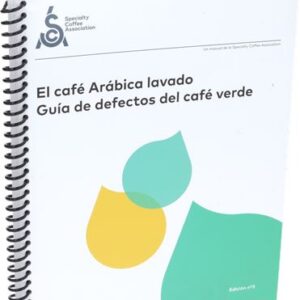 EL CAFÉ ARÁBICA LAVADO GUÍA DE DEFECTOS