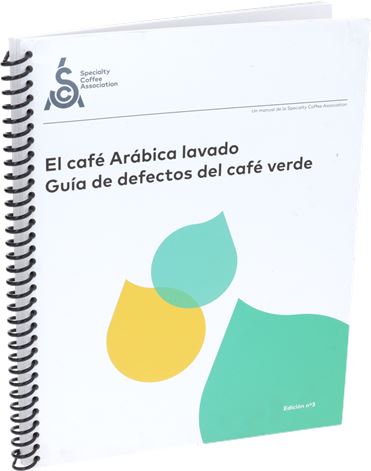 EL CAFÉ ARÁBICA LAVADO GUÍA DE DEFECTOS